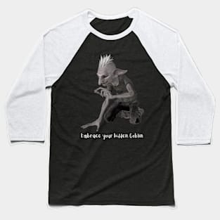 Embrace your hidden Goblin Baseball T-Shirt